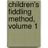 Children's Fiddling Method, Volume 1