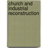 Church And Industrial Reconstruction by Various.