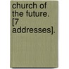 Church Of The Future. [7 Addresses]. door Archibald Campbell Tait
