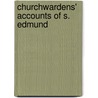 Churchwardens' Accounts Of S. Edmund door Henry James Fowle Swayne