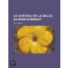 Ch£teau de La Belle-Au-Bois-Dormant door Professor Pierre Loti