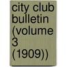 City Club Bulletin (Volume 3 (1909)) door City Club of Chicago