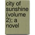 City of Sunshine (Volume 2); A Novel