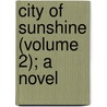 City of Sunshine (Volume 2); A Novel by Alexander Allardyce