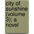 City of Sunshine (Volume 3); A Novel