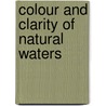 Colour And Clarity Of Natural Waters by W.N. Vant