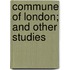 Commune Of London; And Other Studies