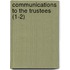 Communications to the Trustees (1-2)