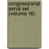 Congressional Serial Set (Volume 16)