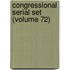Congressional Serial Set (Volume 72)