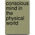 Conscious Mind in the Physical World