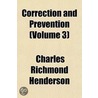 Correction and Prevention (Volume 3) door Charles Richmond Henderson