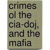 Crimes Ol The Cia-doj, And The Mafia by Rodney Stich