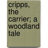 Cripps, The Carrier; A Woodland Tale door Richard Doddridge Blackmore