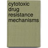 Cytotoxic Drug Resistance Mechanisms by Uta Boger-Brown