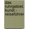 Das Ruhrgebiet. Kunst - Reiseführer door Thomas Parent