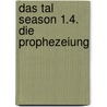 Das Tal Season 1.4. Die Prophezeiung by Krystyna Kuhn