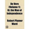 De Vere; Or, The Man Of Independence door Robert Plumer Ward