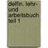 Delfin. Lehr- und Arbeitsbuch Teil 1