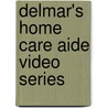 Delmar's Home Care Aide Video Series door Delmar Publishers