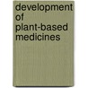 Development of Plant-Based Medicines door Praveen K. Saxena