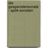 Die Gespenstersonate - Spök-sonaten door Johan August Strindberg