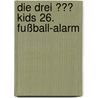 Die drei ??? Kids 26. Fußball-Alarm door Ulf Blanck