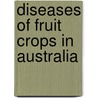 Diseases of Fruit Crops in Australia door Tony Cooke