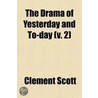 Drama Of Yesterday And To-Day (V. 2) door Clement Scott