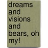 Dreams and Visions and Bears, Oh My! door Bill Scott