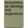 Economics As Ideology And Experience door Deepak Nayyar