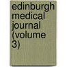 Edinburgh Medical Journal (Volume 3) door Unknown Author