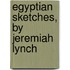 Egyptian Sketches, by Jeremiah Lynch