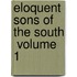 Eloquent Sons Of The South  Volume 1