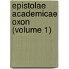 Epistolae Academicae Oxon (Volume 1) door University Of Oxford