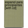 Espanol Para Principiantes [with Cd] door Sara Jordan