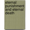 Eternal Punishment And Eternal Death door James William Barlow