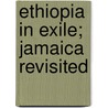Ethiopia In Exile; Jamaica Revisited door Bessie Pullen-Burry