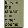 Fairy of the Stream; And Other Poems by C.M. Farmer