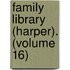 Family Library (Harper). (Volume 16)