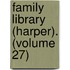 Family Library (Harper). (Volume 27)