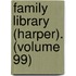 Family Library (Harper). (Volume 99)