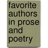 Favorite Authors In Prose And Poetry door Unknown Author