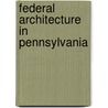 Federal Architecture in Pennsylvania by Not Available