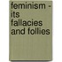Feminism - Its Fallacies And Follies