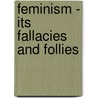 Feminism - Its Fallacies And Follies door John Martin