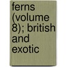 Ferns (Volume 8); British and Exotic door Edward Joseph Lowe