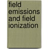 Field Emissions And Field Ionization by Robert Gomer