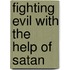 Fighting Evil With The Help Of Satan