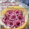 Floristische Kostbarkeiten mit Rosen door Olaf Schroers